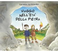Viaggio nell'età della pietra. Ediz. a colori (Libri illustrati)