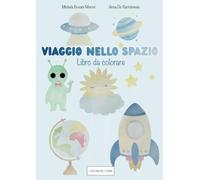 Viaggio nello spazio: libro da colorare (i colori del cuore)