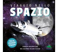 Viaggio nello spazio. Viaggio interattivo nel sistema solare e oltre. Ediz. a colori (Pop-up & co.)