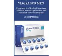 Viagra For Men: Everything You Need to Know About Sildenafil, Erectile Dysfunction, Safe Treatment, and Sexual Wellness