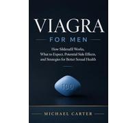 Viagra for Men: How Sildenafil Works, What to Expect, Potential Side Effects, and Strategies for Better Sexual Health