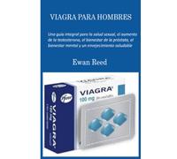Viagra Para Hombres: Una guía integral para la salud sexual, el aumento de la testosterona, el bienestar de la próstata, el bienestar mental y un envejecimiento saludable