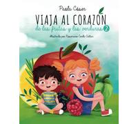 Viaja al corazón de las frutas y las verduras 2: 4 cuentos para mejorar la relación con la comida de los niños (alimentación y emociones)