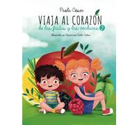 Viaja al corazón de las frutas y las verduras 2: 4 cuentos para mejorar la relación con la comida de los niños (alimentación y emociones)