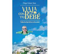 Viaja con tu bebé: Todos los tips de los 0 a los 2 años
