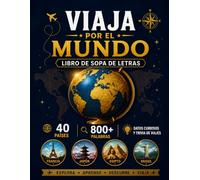 Viaja por el Mundo Libro de Sopa de Letras: Descubre 40 países fascinantes con más de 800 palabras ocultas, datos curiosos, monumentos famosos, cultura local y geografía