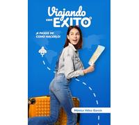 Viajando con éxito: 6 pasos de cómo hacerlo