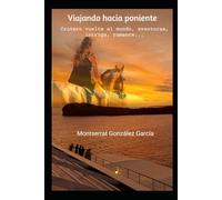 Viajando hacia poniente: Crucero vuelta al mundo, aventuras, intriga, romance