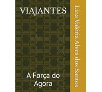 VIAJANTES: A Força do Agora