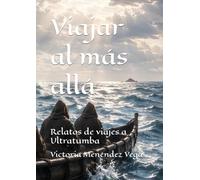Viajar al más allá: Relatos de viajes a Ultratumba