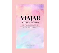 Viajar con Propósito: El Camino hacia el Autoconocimiento