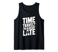 ¿Viajar en el Tiempo? Ya llego Tarde Divertido para los viajeros en el Tiempo Camiseta sin Mangas