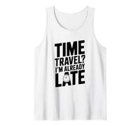 ¿Viajar en el Tiempo? Ya llego Tarde Divertido para los viajeros en el Tiempo Camiseta sin Mangas