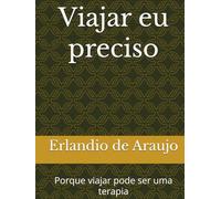Viajar eu preciso: Porque viajar pode ser uma terapia