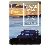 Viajar más libre - Nuevas rutas en furgo por España (Nómadas)