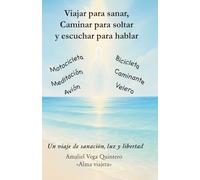 Viajar para sanar, caminar para soltar y escuchar para hablar