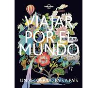 Viajar por el mundo 4: Un recoriido país a país (Viaje y aventura)