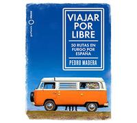 Viajar por libre: 50 rutas en furgo por España (Nómadas)