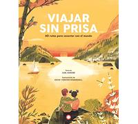 Viajar sin prisa: 40 Rutas Para Conectar Con El Mundo (SIN COLECCION)