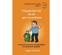 Viajar sin un plan pero con problemas: Cuando las sorpresas desagradables son parte de tu equipaje