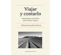 Viajar y Contarlo: Estrategias narrativas del escritor viajero (Periodismo activo)