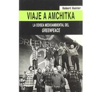 Viaje a Amchitka: La odisea medioambiental del Greenpeace (SIN COLECCION)