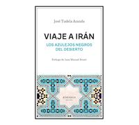 Viaje a Irán: Los azulejos negros del desierto: 19 (Ensayo)