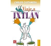 Viaje a Ixtlán: Las lecciones de don Juan: 143 (Colección Popular)