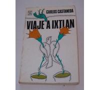 Viaje a Ixtlán. Las lecciones de Don Juan. [Tapa blanda] by CASTANEDA, Carlos.-