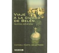 Viaje a la ciudad de Belén : cuna del amor, semilla de intifada