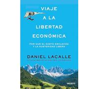 Viaje a la libertad económica: Por qué el gasto esclaviza y la austeridad libera (Deusto)