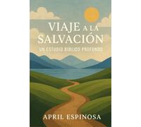 Viaje a la Salvación: Un Estudio Bíblico Profundo (Anchored in the Word)