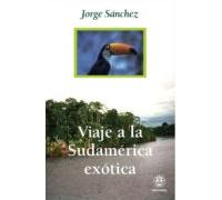 Viaje A La Sudamerica Exotica