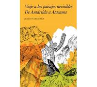 Viaje a los paisajes invisibles: De Antártida a Atacama (LITERATURA_CRONICA)