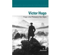 Viaje a los Pirineos y los Alpes | Victor Hugo