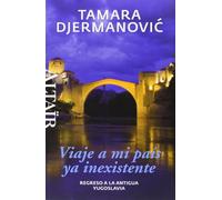 Viaje a mi país ya inexistente: Regreso a la antigua Yugoslavia: 25 (Heterodoxos)