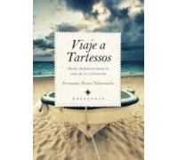 Viaje A Tartessos: Desde Andalucia Hasta La Cuna De La Civilizaci On