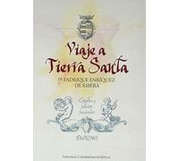 Viaje a Tierra Santa de Fadrique Enríquez de Ribera: Estudios y edición facsimilar: 54 (Ediciones Especiales)