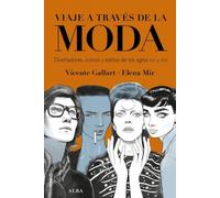 Viaje a través de la moda: Diseñadores, iconos y estilos de los siglos XX y XXI (Fuera de colección)