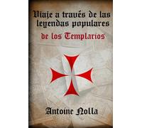 VIAJE A TRAVÉS DE LAS LEYENDAS TRADICIONALES DE LOS TEMPLARIOS