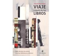 Viaje a través de los libros: Siete décadas de autores, librerías, bibliotecas y editores