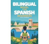 Viaje a Valencia: Bilingual Spanish Novel for Beginners with English Translation (A1-A2): Spanish Travel Stories