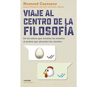 Viaje al centro de la filosofía: De los sabios que miraban las estrellas al profeta que abrazaba los caballos (Para curiosos)