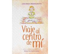 Viaje al centro de mí: Relatos con humor y amor