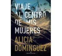 Viaje al centro de mis mujeres (NOVELA)