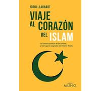Viaje al corazón del islam: La historia política de los chiitas y los lugares sagrados de Oriente Medio