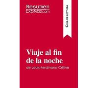 Viaje al fin de la noche de Louis-Ferdinand Céline (Guía de lectura): Resumen y análisis completo