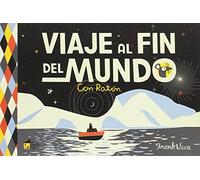 Viaje al fin del mundo: Con Ratón: 5 (La casita n.º 9)