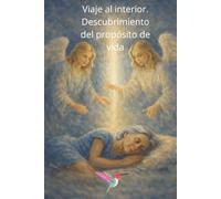 Viaje al interior. Descubrimiento del propósito de vida (Libros que curan)