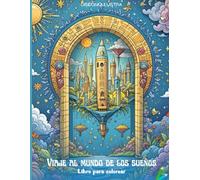 Viaje al mundo de los sueños: Libro para colorear para niños y adultos con mundos mágicos y diseños fáciles para soñar y dejar volar la imaginación